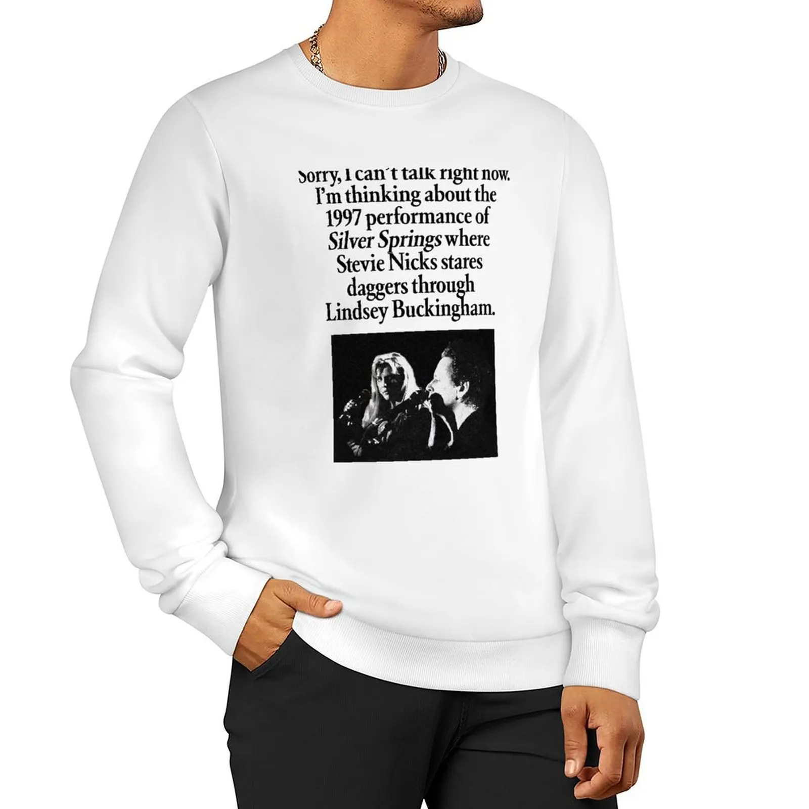 

Sorry, I can't talk right now. I'm thinking about the 1997 performance of Silver Springs where Stevie Nicks stares da Sweatshirt