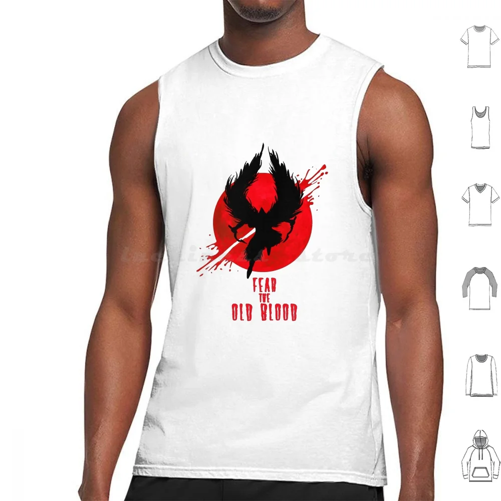Fear The Old Blood Tank Tops Print Cotton Bloodborne Game Pc Video Game Gaming Action Role Playing Hunter Player