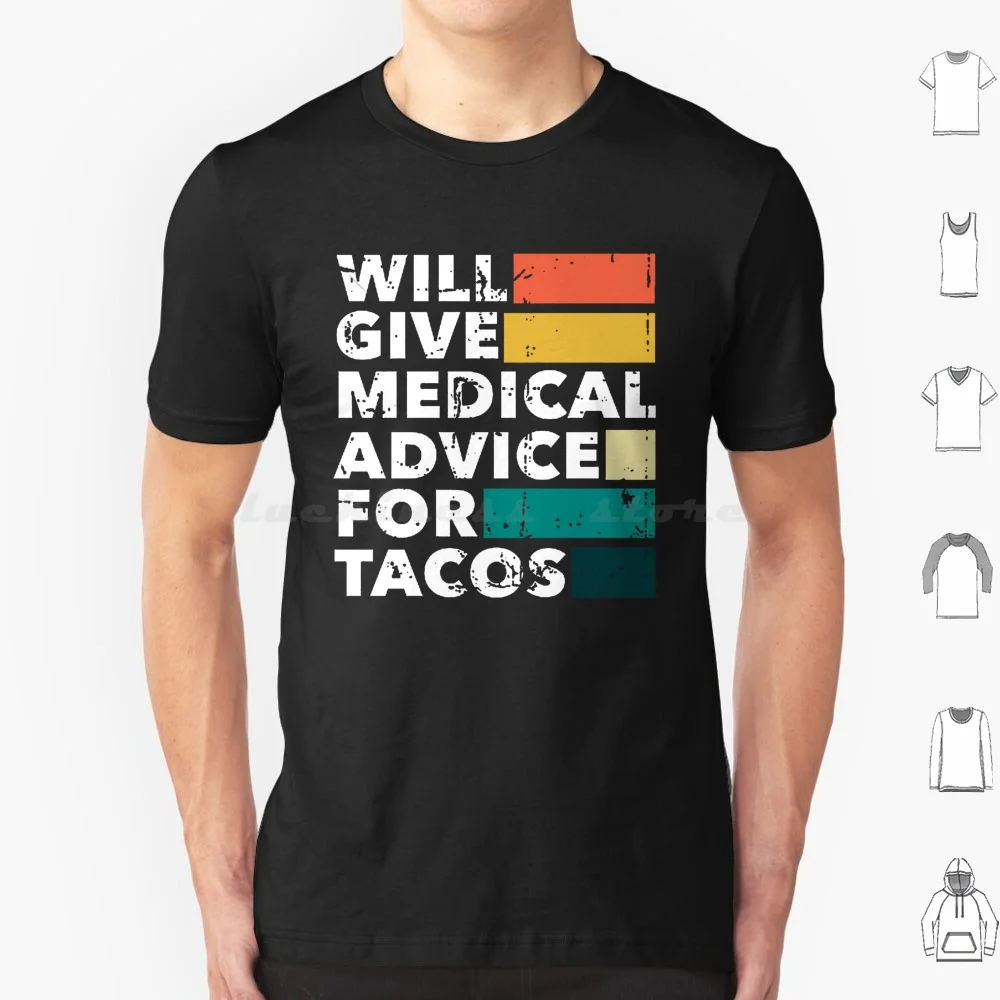 Will Give Advice For Tacos Surgeon Stethoscope Patient Syringe Design T Shirt Cotton Men Women DIY Print Will Give Advice For