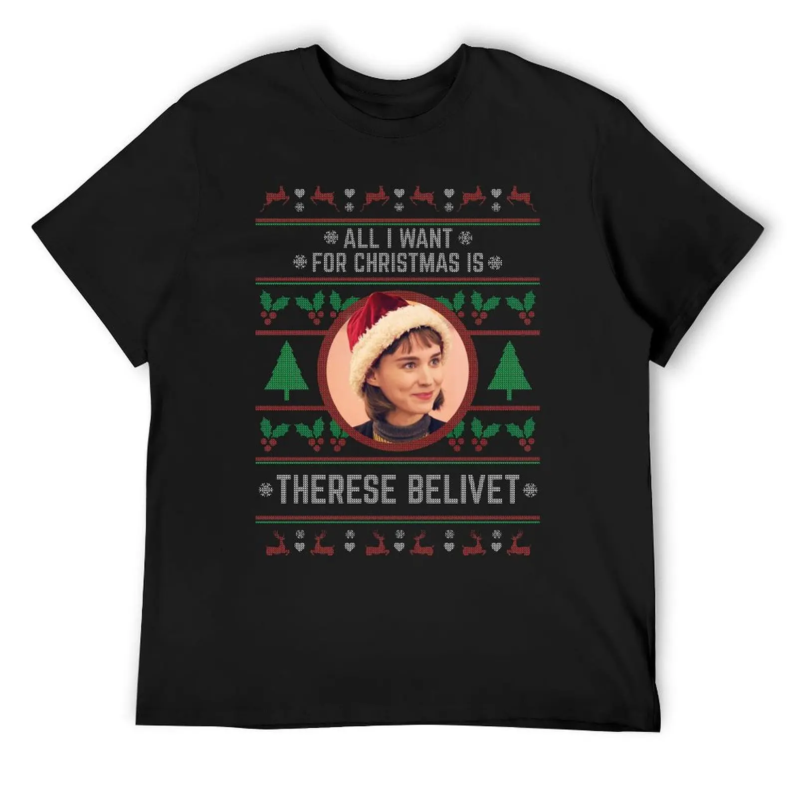 All I want for Christmas is Therese Belivet T-Shirt summer tops sublime shirts men