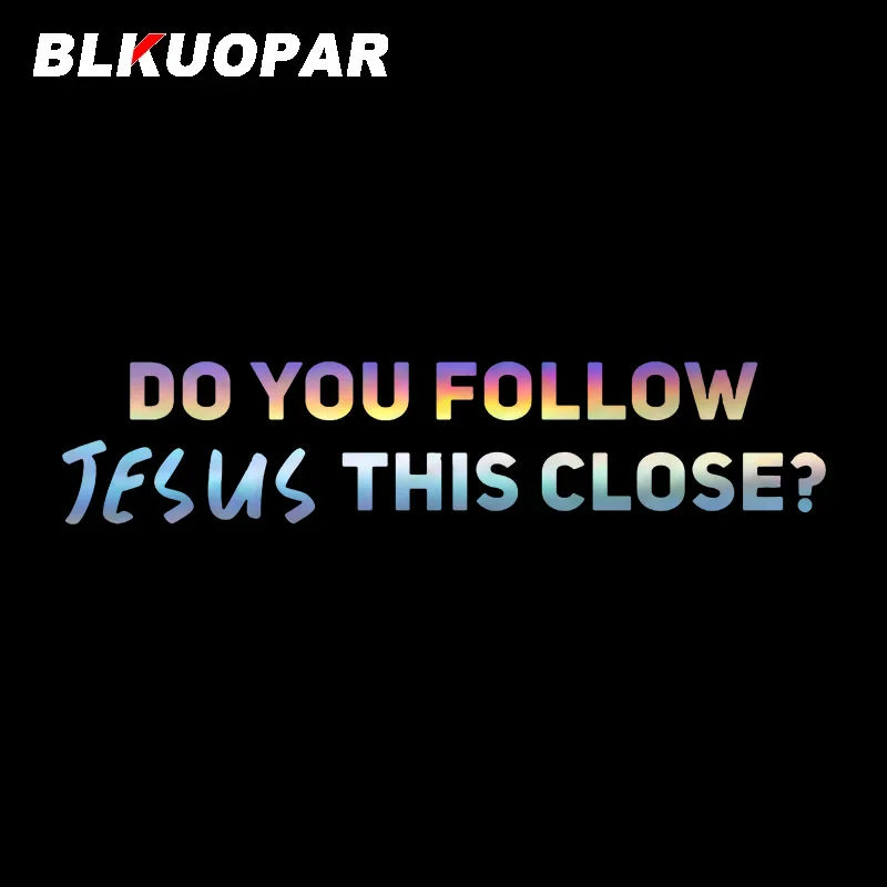 BLKUOPAR Do You Follow Jesus This Close Car Stickers Laser Anime Vinyl Die-cut Occlusion Scratch Sunscreen Graphics Car Goods