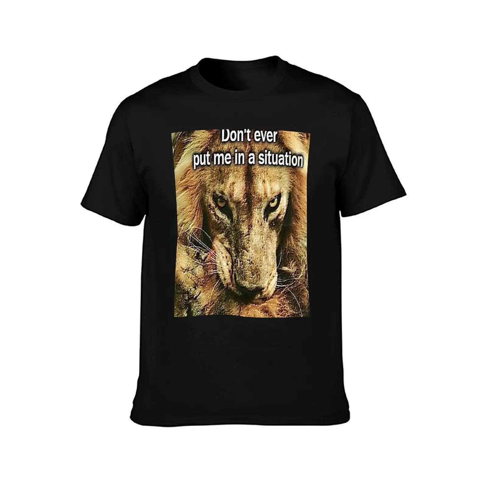 Don't ever put me in a situation - boomer meme - **BIG FUNNY** T-Shirt, Summer Casual Cotton Tee, Oversized Streetwear Tops