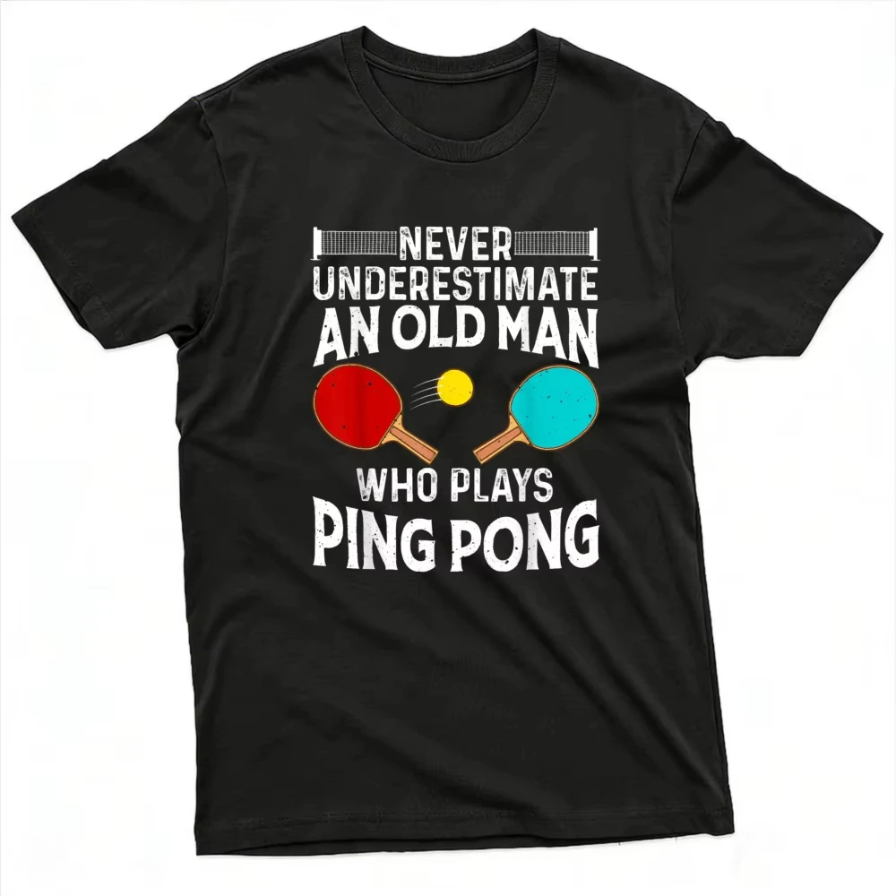 Ping Pong Table Tennis Graphic T Shirt Never Underestimate An Old Man Who Plays Ping Pong Vintage Print Short Sleeve Tees