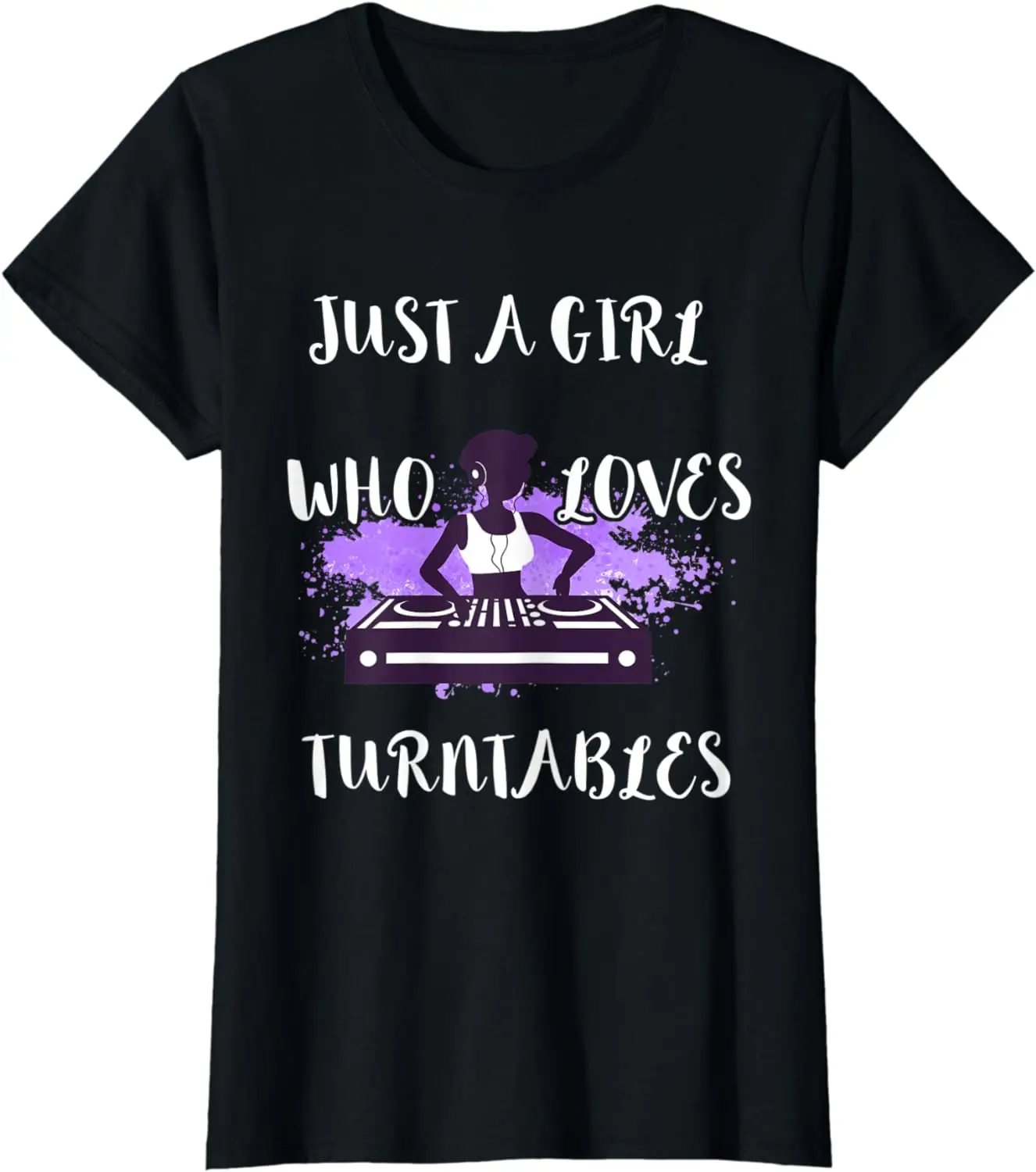 

Just A Girl Who Loves Turntables Dance Music DJ Club T-Shirt