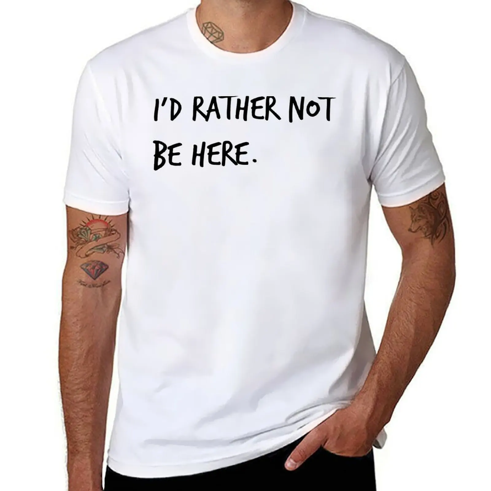 

I'd Here. t custom cotton be t funny shirt Rather shirts Not print T-Shirt