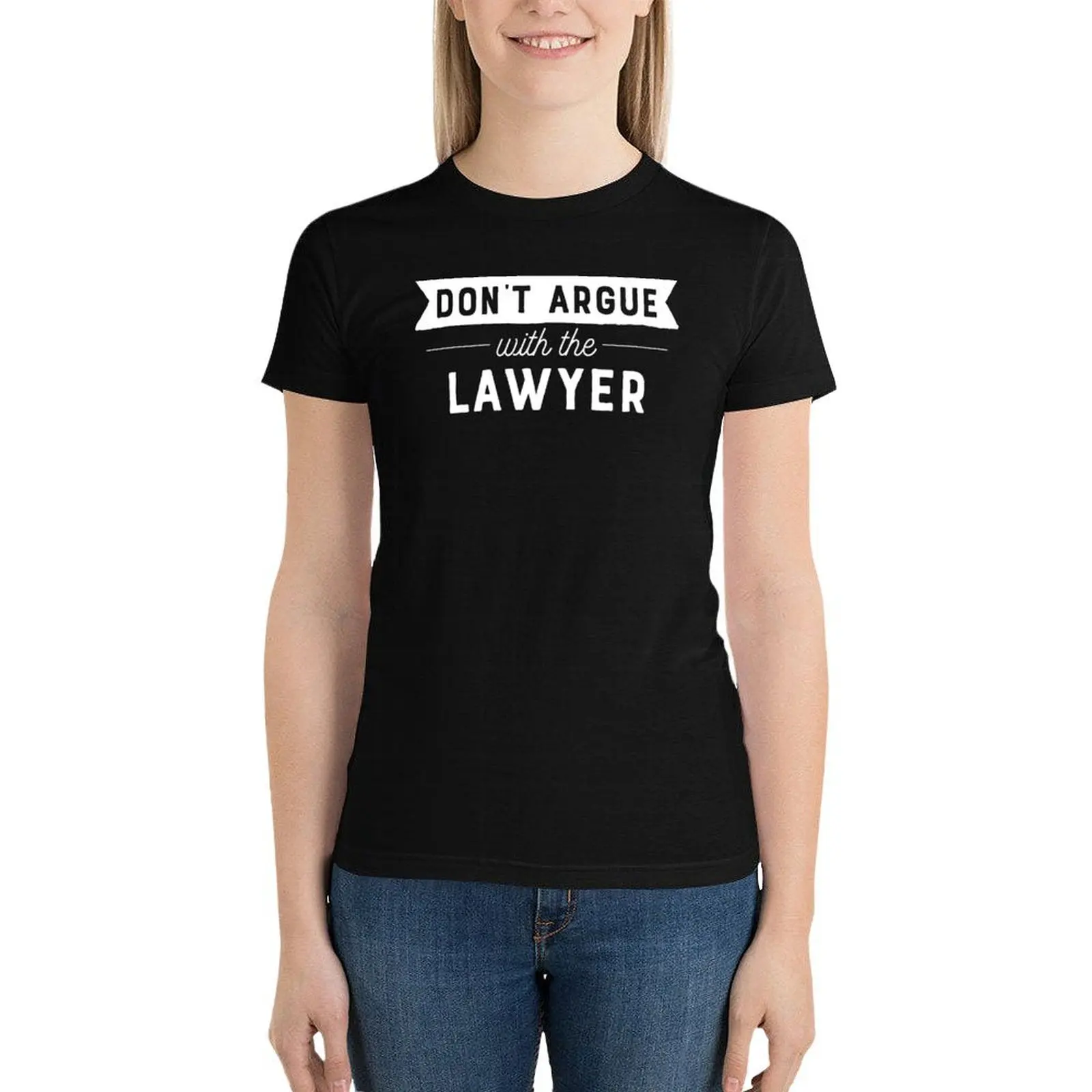 Don't Argue With The Lawyer T-Shirt cute clothes aesthetic clothes oversized black t-shirts for Women