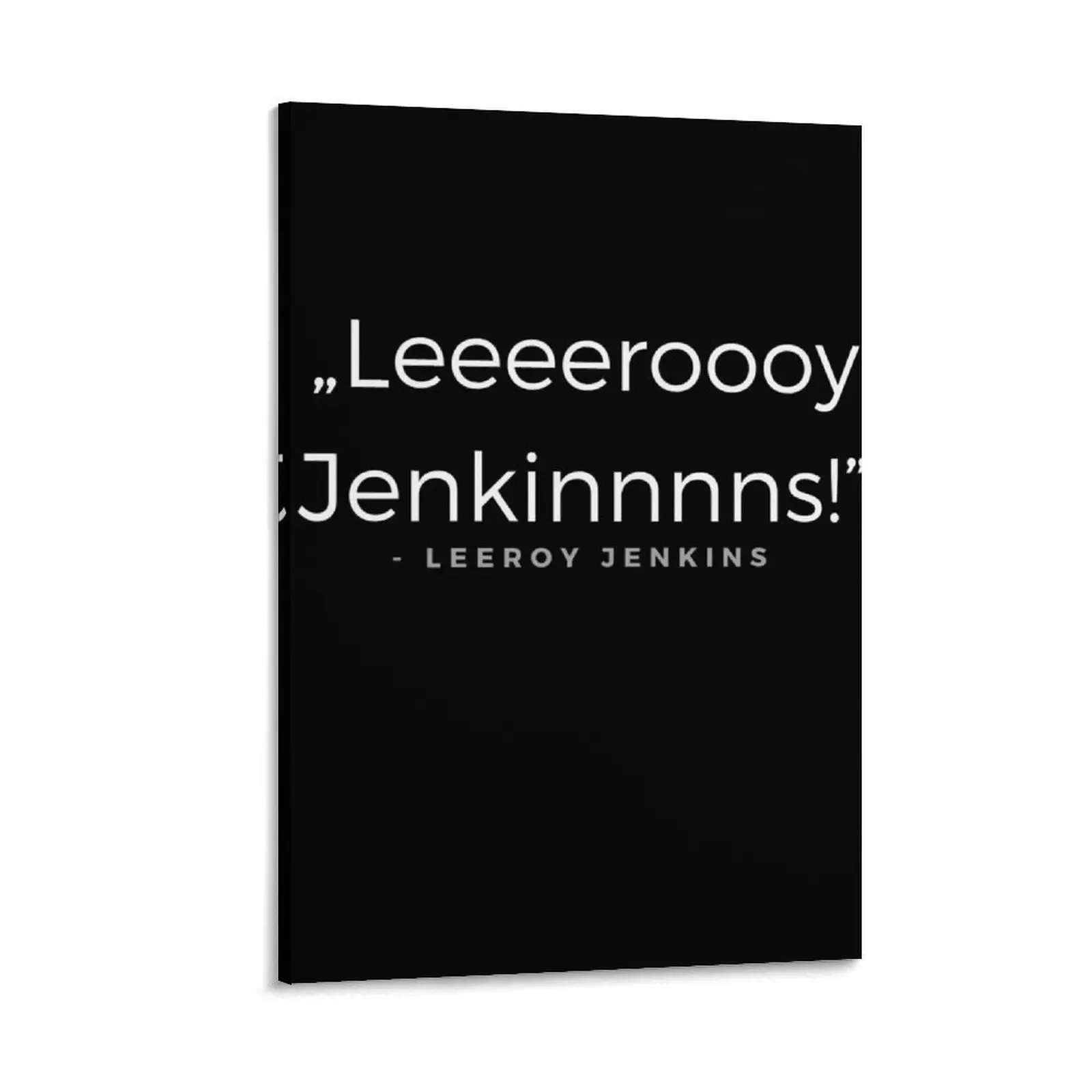 

Leeroy Jenkins - Leeroy Jenkins quote Canvas Painting accessories for home decor room decorations for girls Bedroom deco