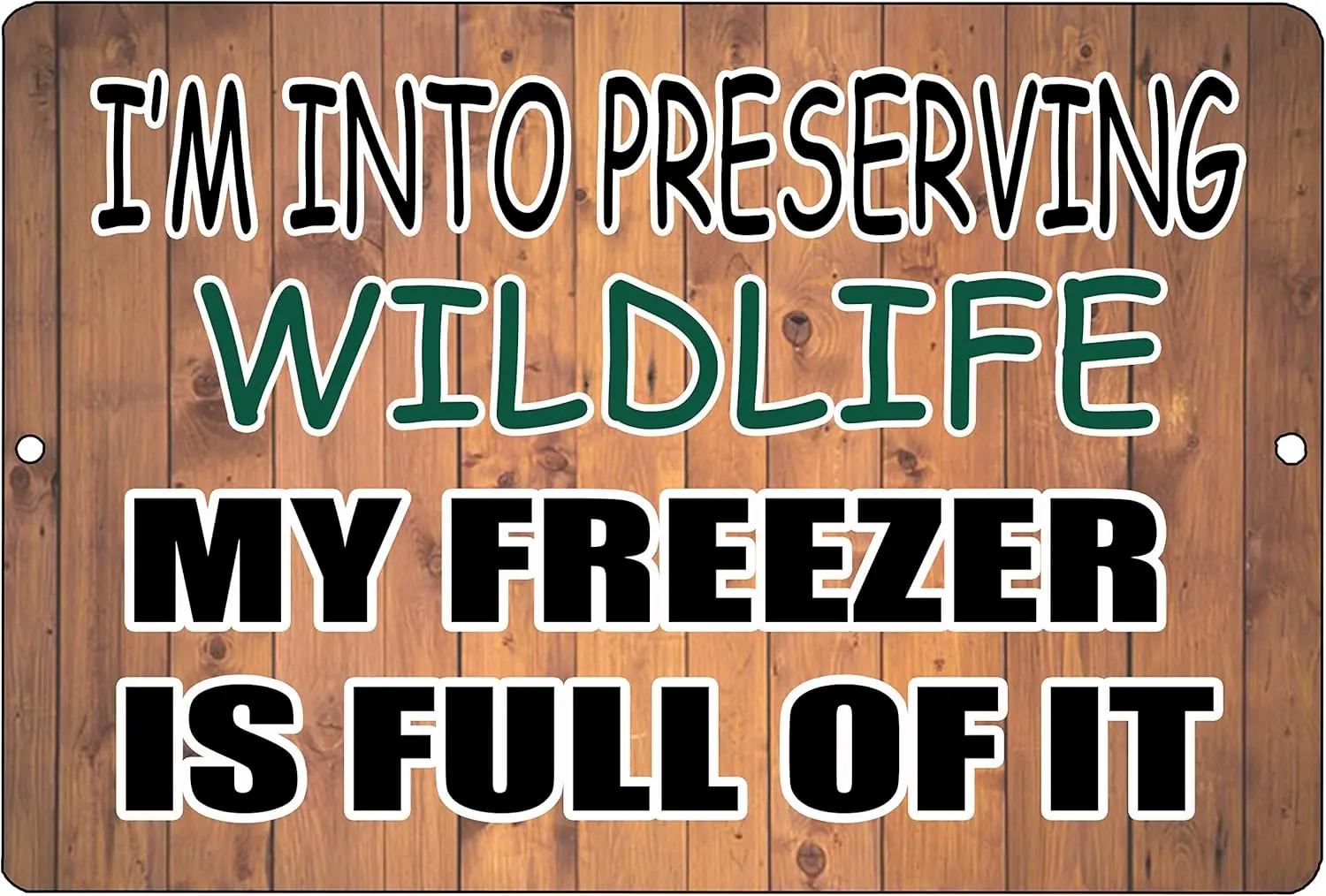 Rogue River Tactical Funny Hunting Metal Tin Sign Wall Decor Man Cave Bar I;m INto Preserving Wildlife My Freezer is Full of It 