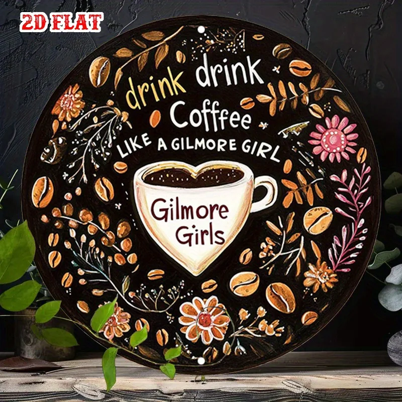 1 Stück rustikales rundes Wandkunstschild aus Aluminium und Metall – Kaffeebohnen- und Blumenmuster mit „Drink Coffee Like a Gilmore Girl“-Zitat, Schwarz