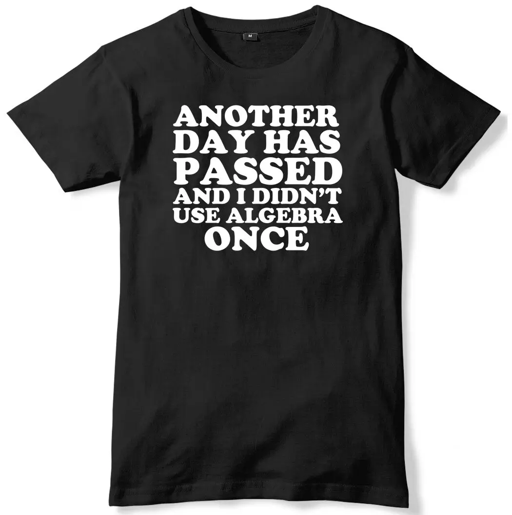 Otro día ha pasado y no me usa álgebra una vez camiseta unisex divertida para hombre