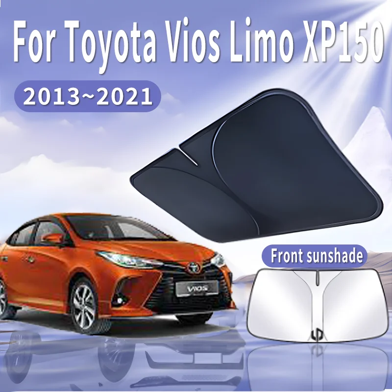 

Автомобильный солнцезащитный козырек для Toyota Vios Limo XP150 2013 ~ 2021 2015 2018, солнцезащитный козырек для лобового стекла, теплоизоляция, летние автомобильные аксессуары