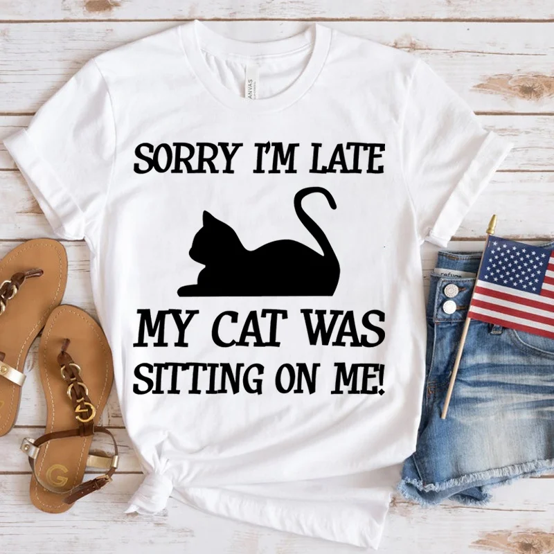 

Hot Sorry I'M Late My Cat Was Sitting On Me Print T-Shirt Summer Casual Loose T Shirt Women Men Harajuku Shirts