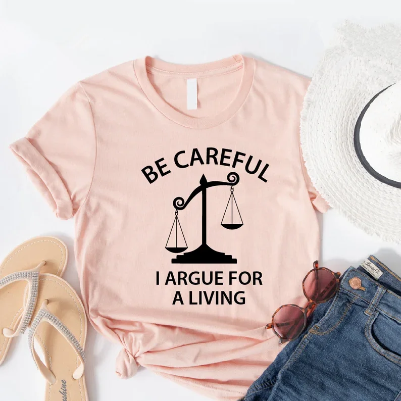 Be Careful I Argue For a Living Shirt Lawyer Funny Lawyer Gift Law School Funny Attorney Gift 100% cctton Fashion Streetwear y2k