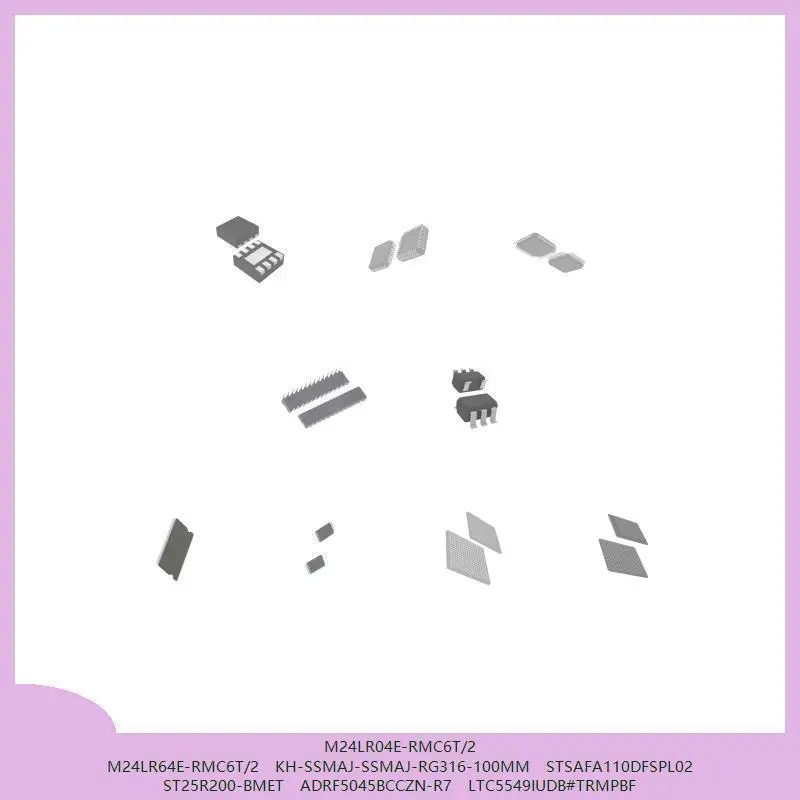 M24LR04E-RMC6T/2 M24LR64E-RMC6T/2 KH-SSMAJ-SSMAJ-RG316-100MM STSAFA110DFSPL02 ST25R200-BMET ADRF5045BCCZN-R7 LTC5549IUDB # TRMPBF #1