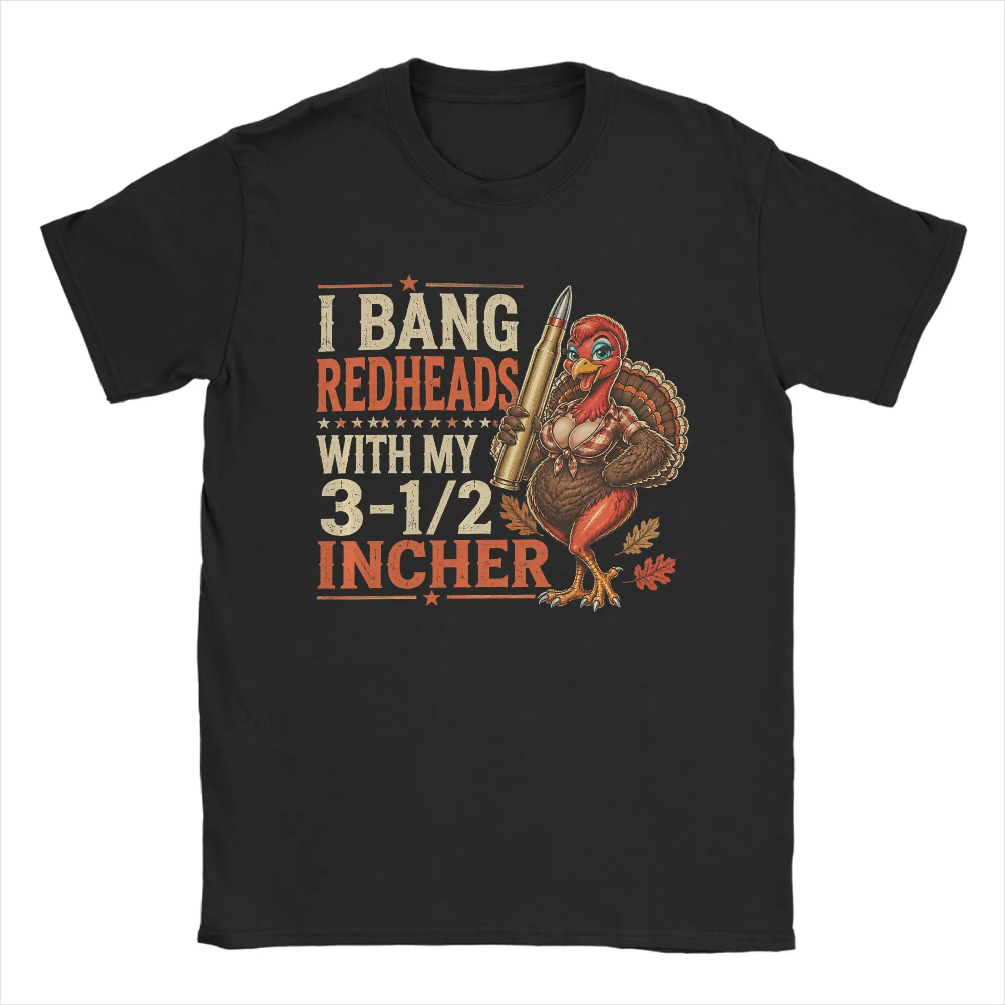I Bang Redheads Turkey with My 3 1/2 in Funny Hunting T-Shirt for Men Cotton Tee Shirt O Neck Short Sleeve T Shirts Unique Tops