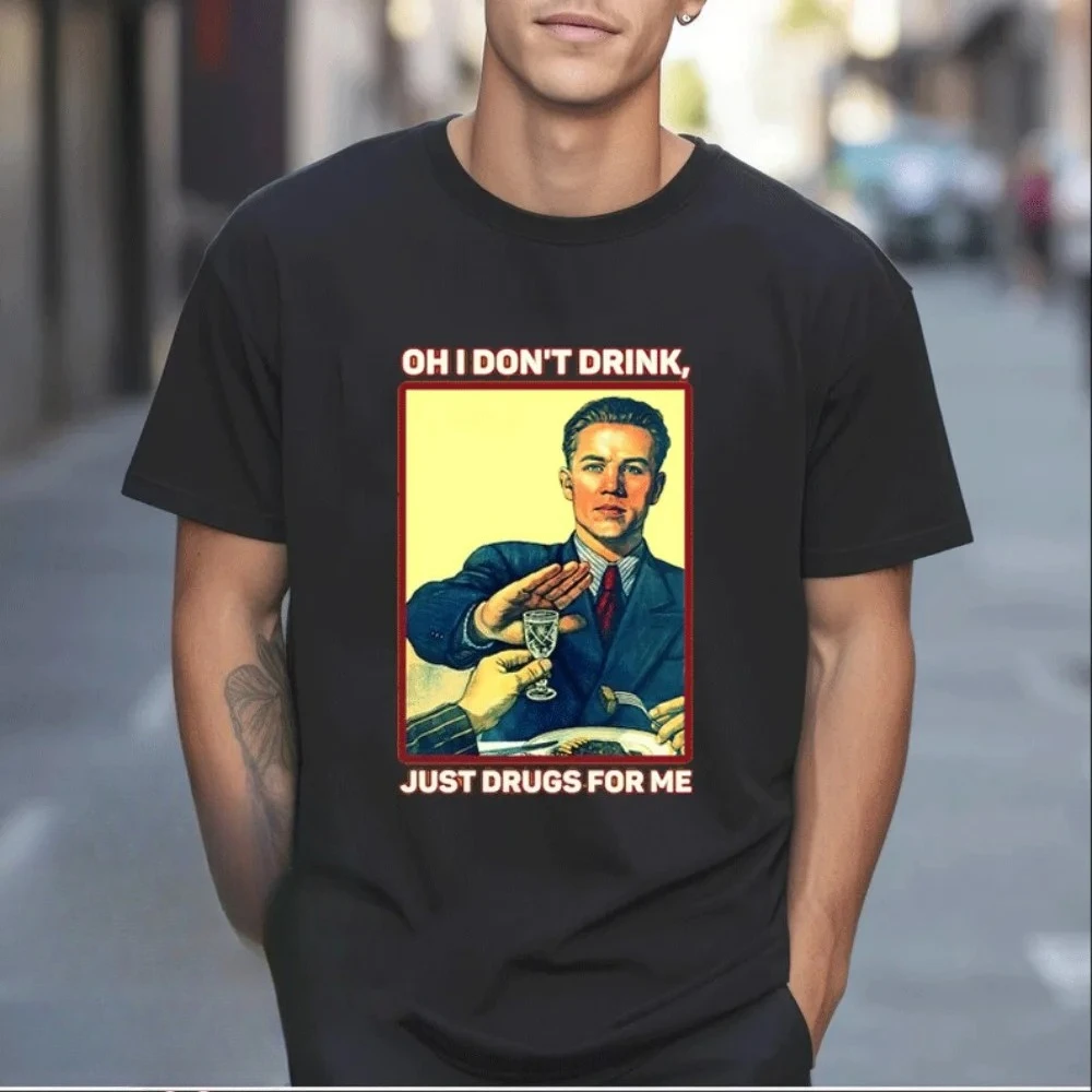 

Oh I Don't Drink Shirt Alcohol Shirt Funny Unisex Shirt Summer Casual Street Fashion Clothes Tracksuit Portrait Pattern Tee