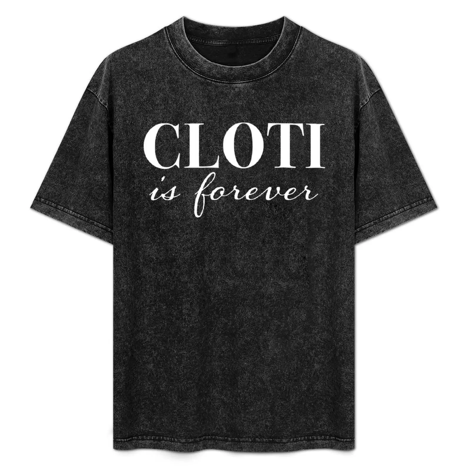 Cloti is Forever T-Shirt anime stuff tshirts personalised quick drying funny t shirts men