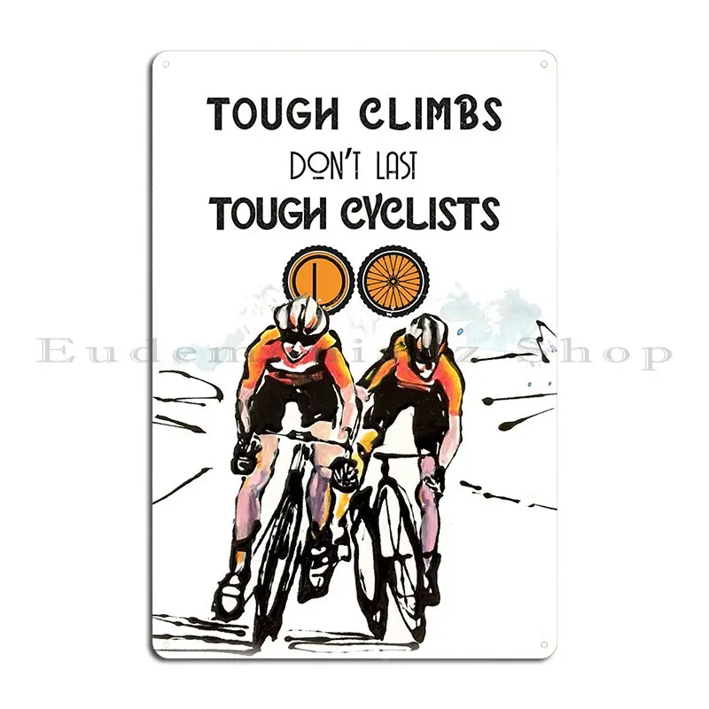 Tough Climbs Don't Last Tough Cyclists Do Two Cyclists Competing Metal Plaque Cinema Character Garage Club Bar Tin Sign Poster