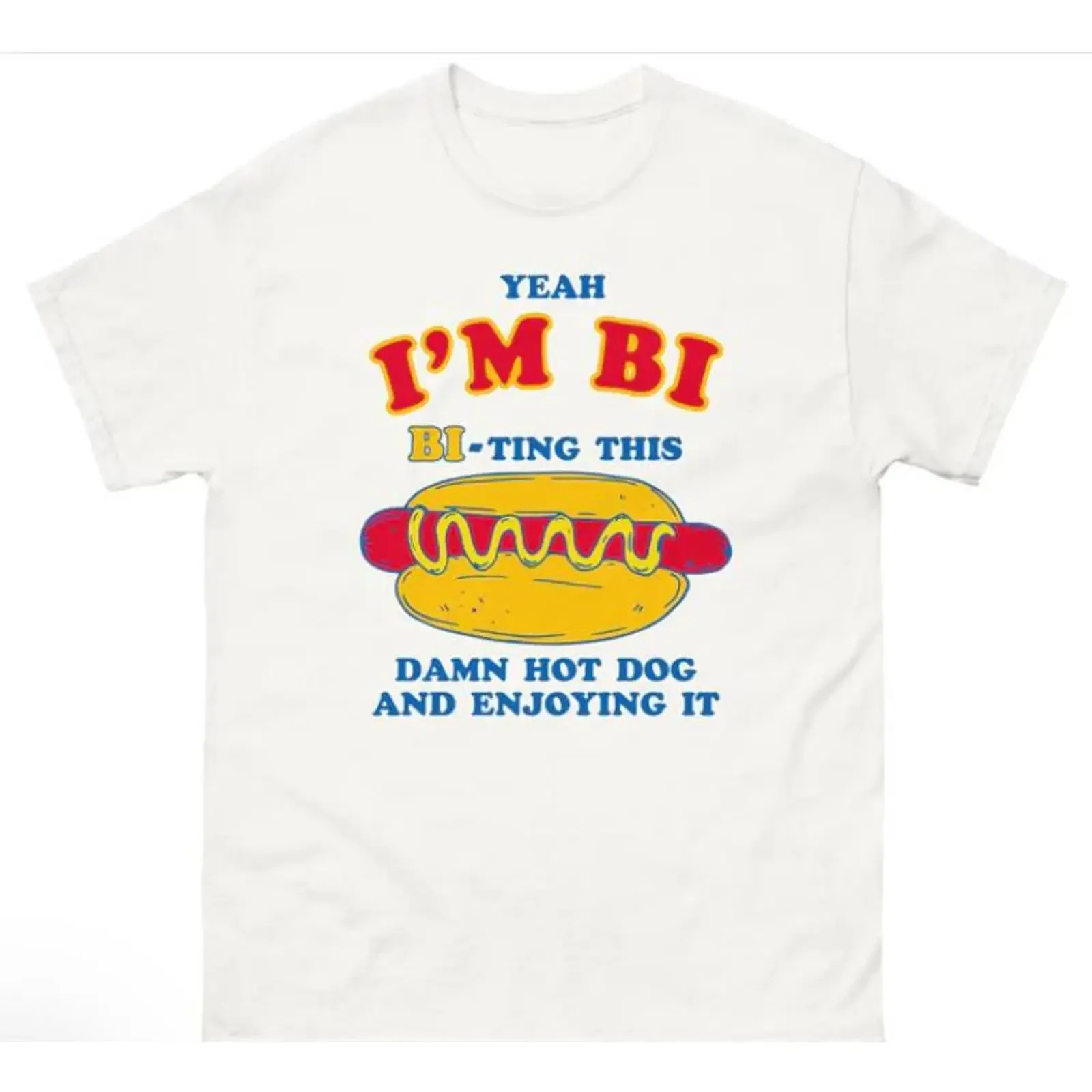 Yeah I'm Bi ting This Damn Hot Dog And Enjoying It funny meme shirt vintage Washed Comfortable Stylish designer clothes Casual