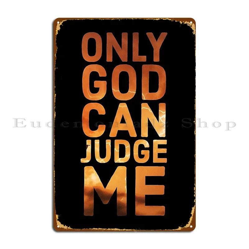 Only God Can Judge Me Quote Metal Signs Kitchen Create Wall Cave Wall Mural Wall Decor Tin Sign Poster