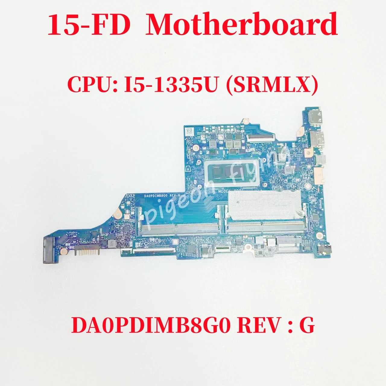 

DA0PDIMB8G0 REV : G Mainboard For HP 15-FD Laptop Motherboard CPU: I5-1335U SRMLX DDR5 100% Test OK