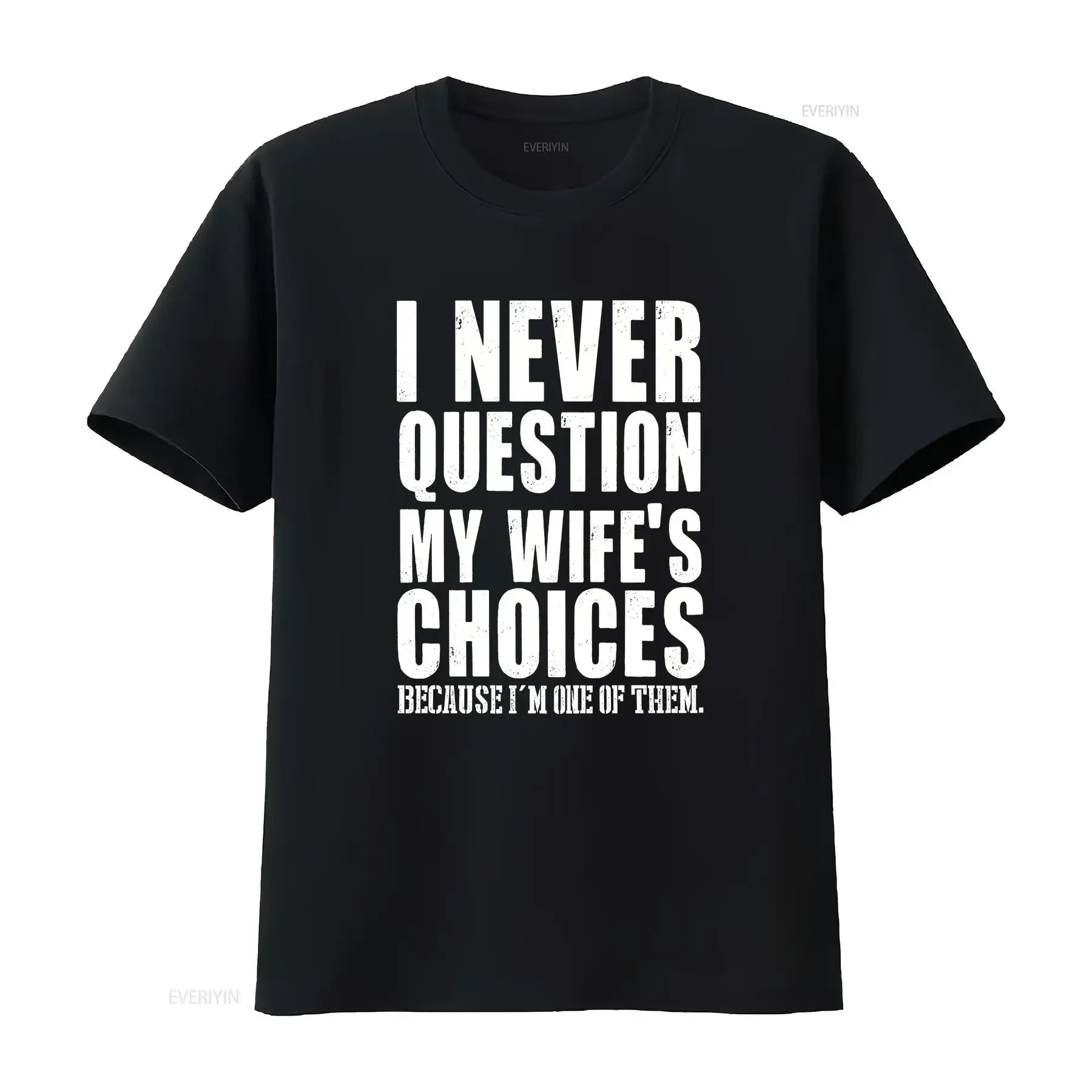 Husband Funny T shirt I Never Question My Wife's Choices Dad Jokes vintage Washed Comfortable Slightly Stretched