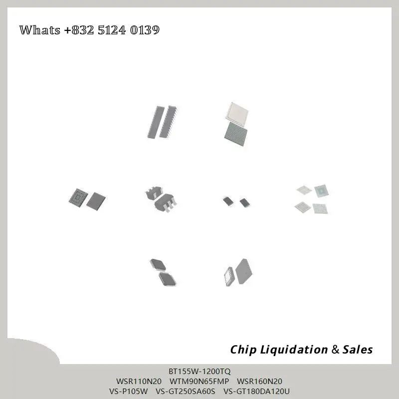 chip chip Integrated circuit chip MCU chip BT155W-1200TQ WSR110N20 WTM90N65FMP WSR160N20 VS-P105W VS-GT250SA60S VS-GT180DA120U