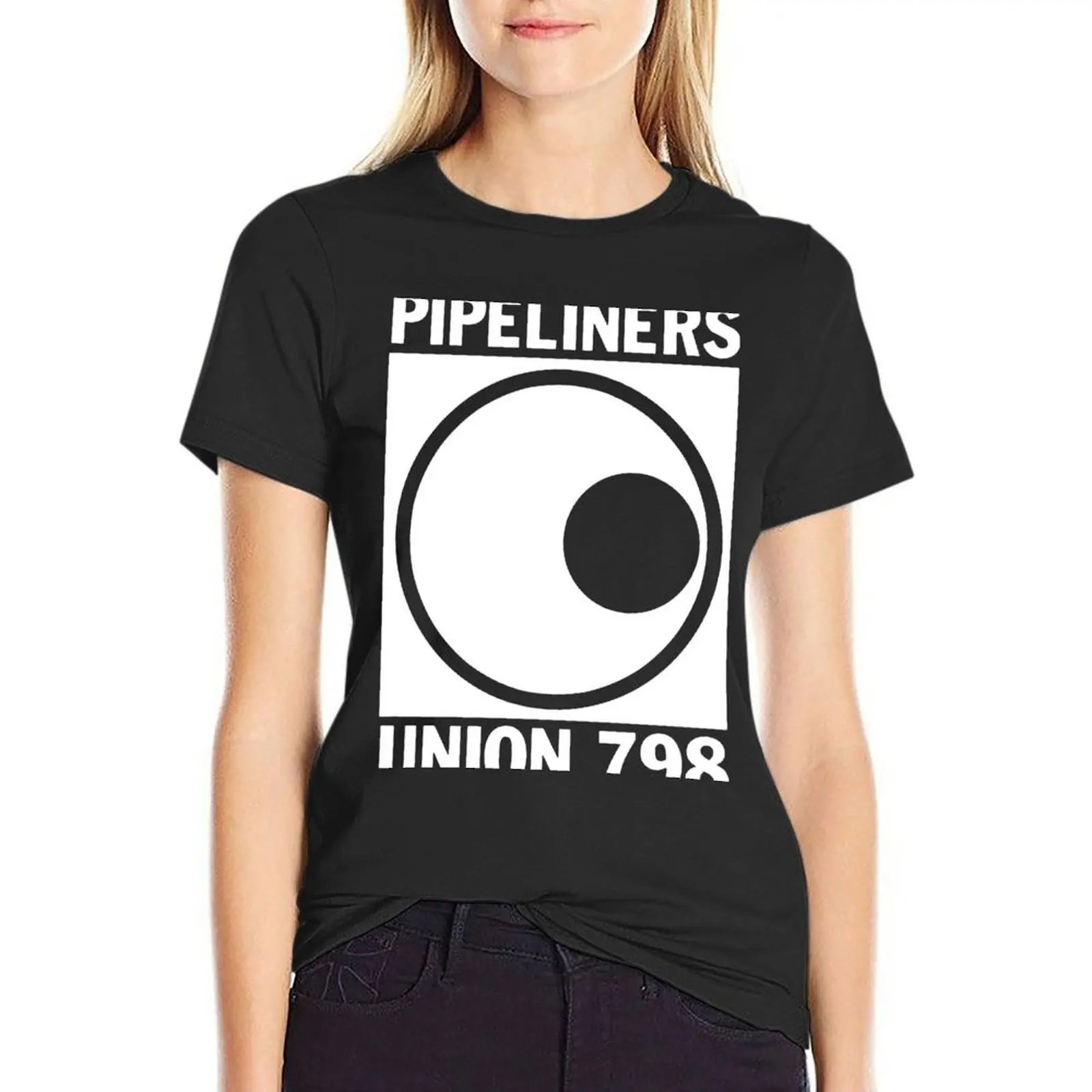 

I’m A Union Member Pipeliners Union 798 T-shirt cute tops lady clothes korean fashion T-shirts for Women