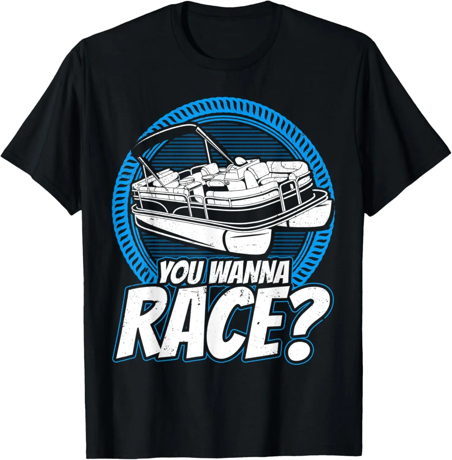 

You Wanna Race Funny Crew Pontoon Boat Captain Men T-Shirt