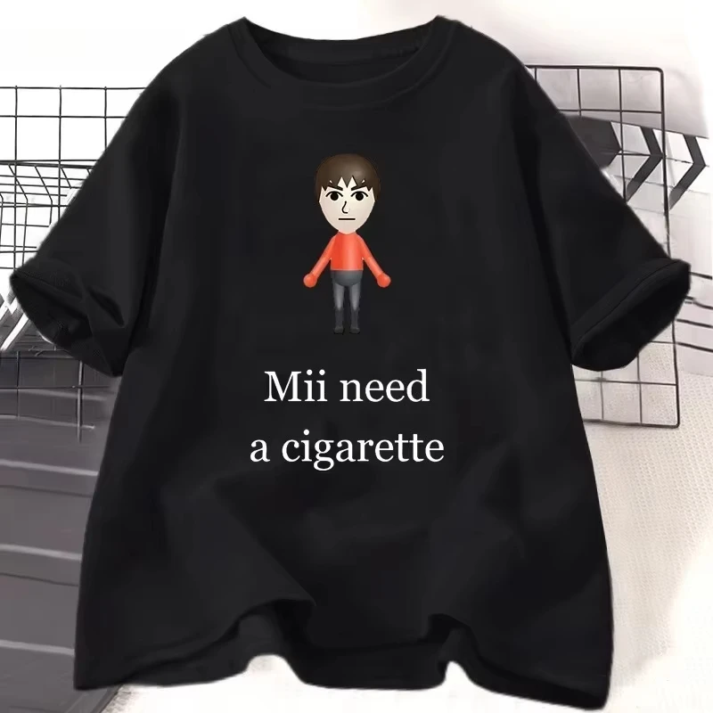 Mii Need A Cigarette Retro T Shirt Women Men Funny Weird Offensive Humor T-shirt Loose Design Lovers Casual Short Sleeved Tshirt