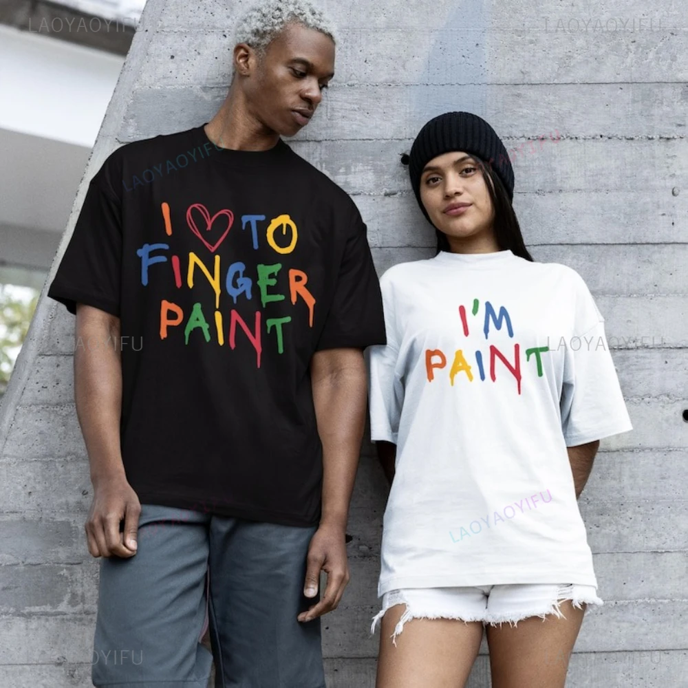 Camiseta informal de algodón con texto en inglés "I Love To Finger Paint I'm Paint", camisetas gráficas a juego para parejas, divertida, marido, esposa, novio, novia