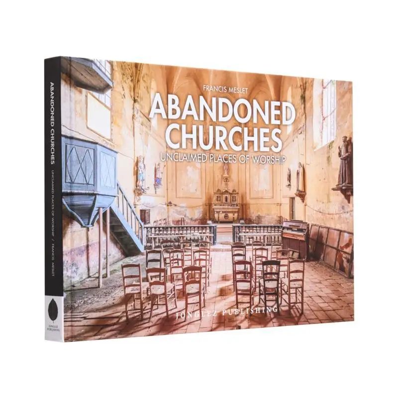 

Abandoned Churches Unclaimed Places Of Worship Francis Meslet Jonglez 9782361954406 Book