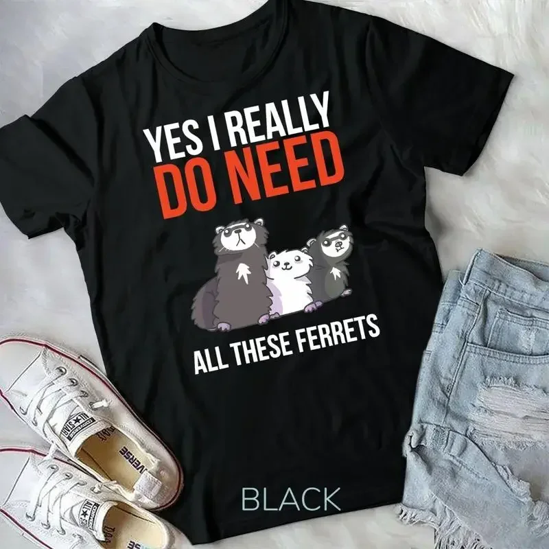 Yes I Really Do Need All These Ferrets Funny Ferret Gift Unisex T shirt Vintage Clothes