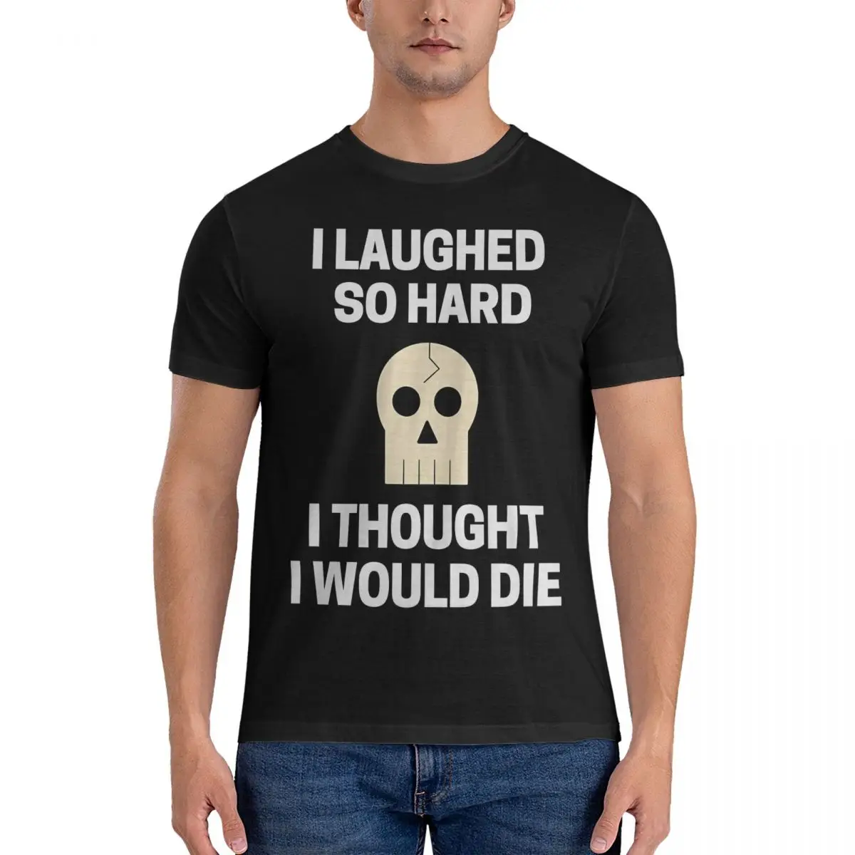 I Laughed So Hard I Thought I Would Die Men's T Shirts Die Hard Vintage Tees Short Sleeve Round Neck T-Shirt