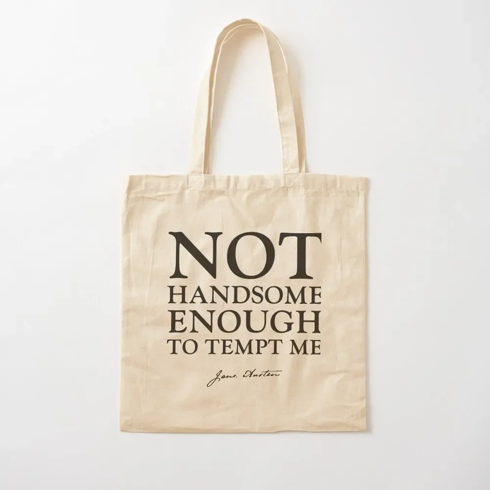 

Not handsome enough to tempt me, Jane Austen Quote Tote Bag Big bag women bags for women Tote Bag