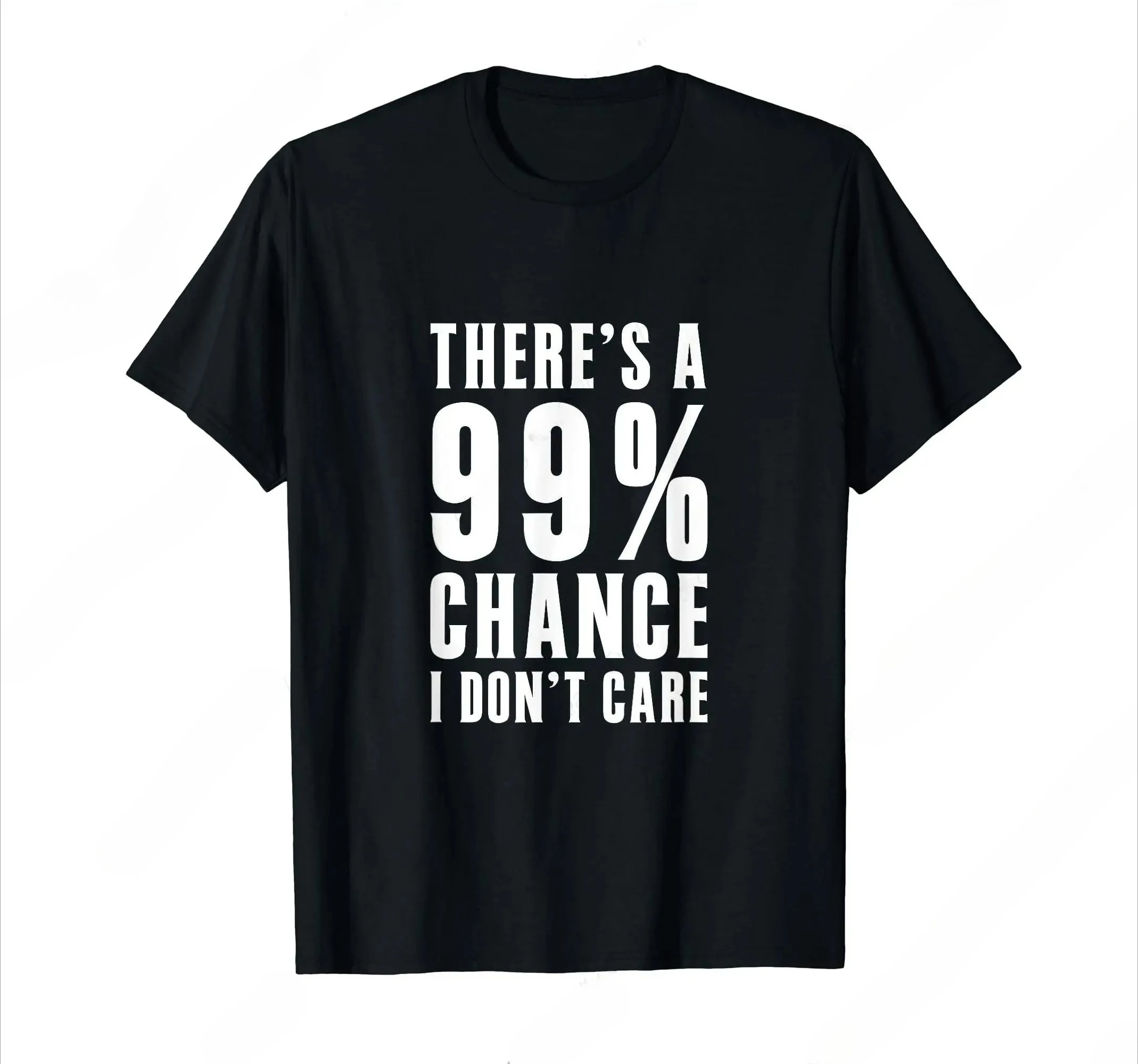 Humor Gift Ideas There‘S A 99 Percent Chance I Don’T Care T-Shirt Funny Graphic Clothing Gifts Short Sleeve Leisure Comfortable