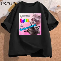Funny Meme TShirt I Put FUN in DYSFUNCTIONAL Dark Humor Tee Funny Opossum Dank Meme T-shirt Women Men Cotton Short Sleeve Tees