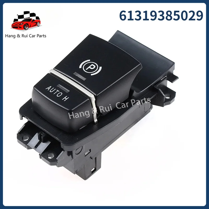 

61319385029 6131-9385-029 Electronic Handbrake Switch Button 61319267082 For BMW 5 6 F06 F10 F12 F11 X3 520I 523LI 61319159997
