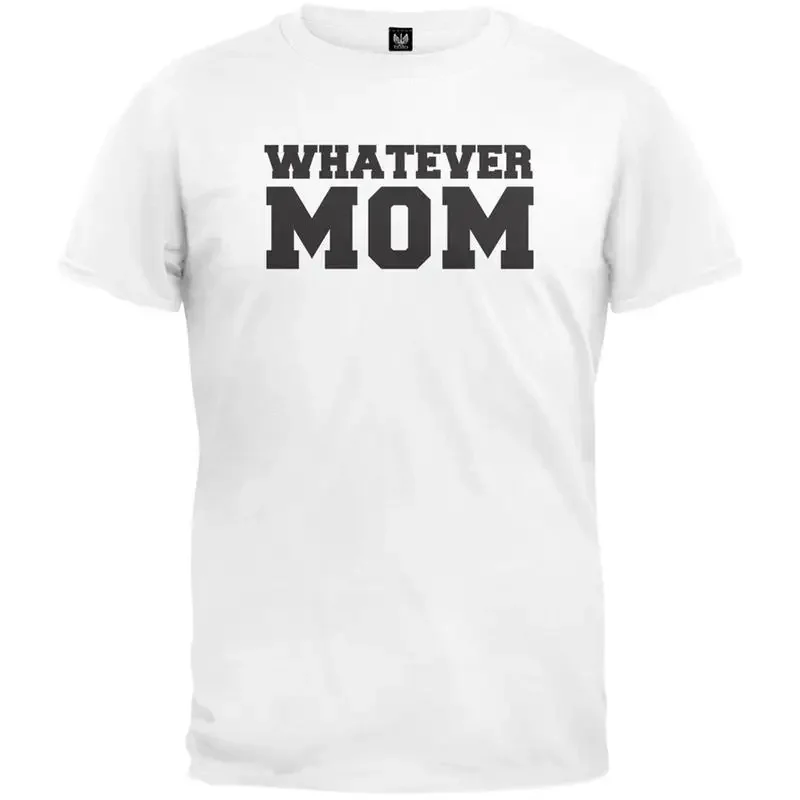 Whatever Mom Adult Mens T Shirt