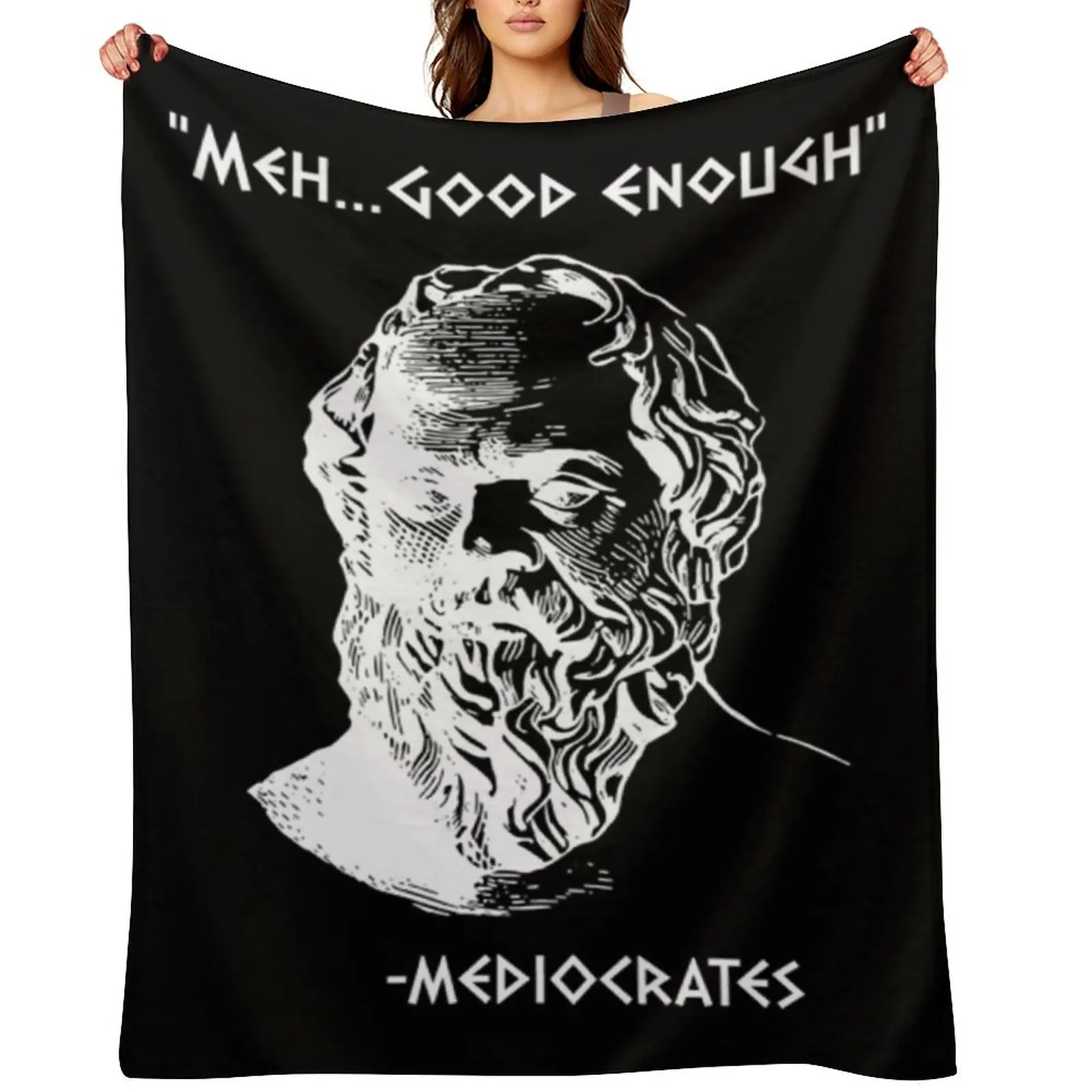 

Mediocrates Meh Good Enough Sarcasm T-ShirtMediocrates Meh Good Enough Sarcasm Throw Blanket Thermal Furrys Blankets