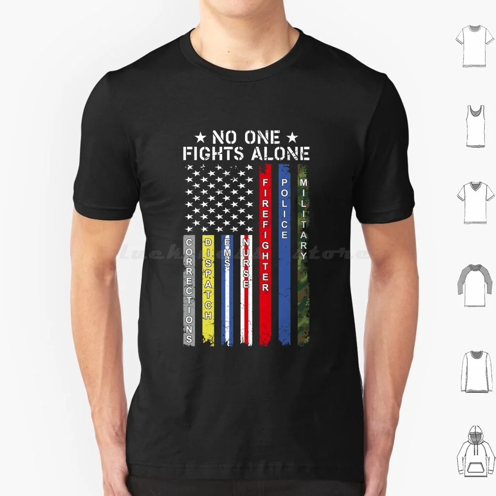 No One Fights Alone Corrections Dispatch Nurse Firefighter Police Military T Shirt Big Size 100% Cotton Dispatcher Nurse No One