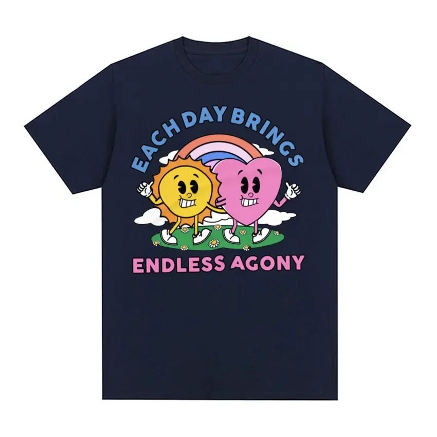 Each Day Brings Endless Agony Funny T-shirt Unisex Clothing Fashion O-Neck T-shirts Men's Hip Hop Vintage Oversized T Shirt Tops