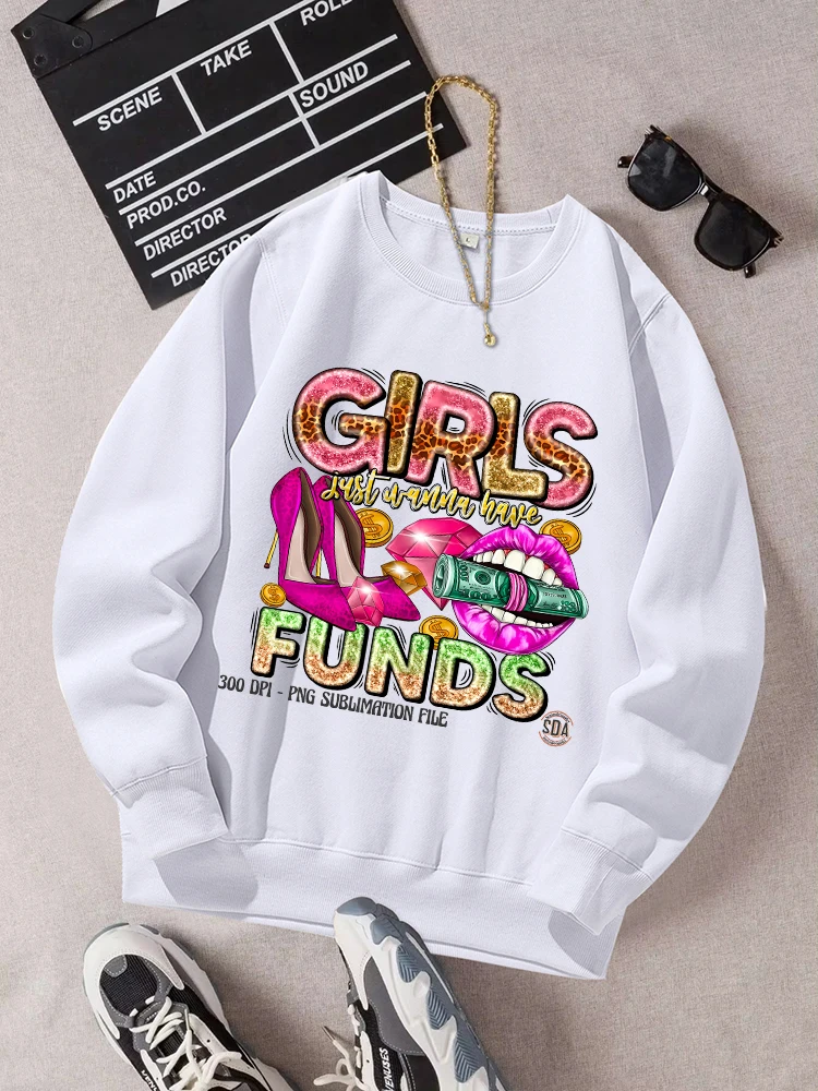 Girls Just Wanna Have Funds Print Women'S Sweatshirt Fashion Vintage Tops Casual Comfortable Tracksuit Autumn Crew Neck Clothing