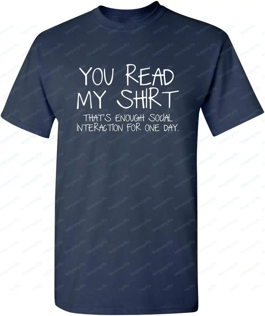 You Read My Shirt Thats Enough Graphics Sarcastic Novelty Funny T-Shirts Casual Fashion Loose Summer Cotton Man Women Tees