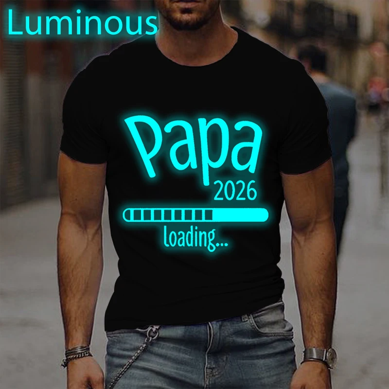 

Papa 2026 Loading... Luminous Style T-shirts Short Sleeve Men Father's Day Gifts Streetwear Harajuku Funny Homme Camiseta