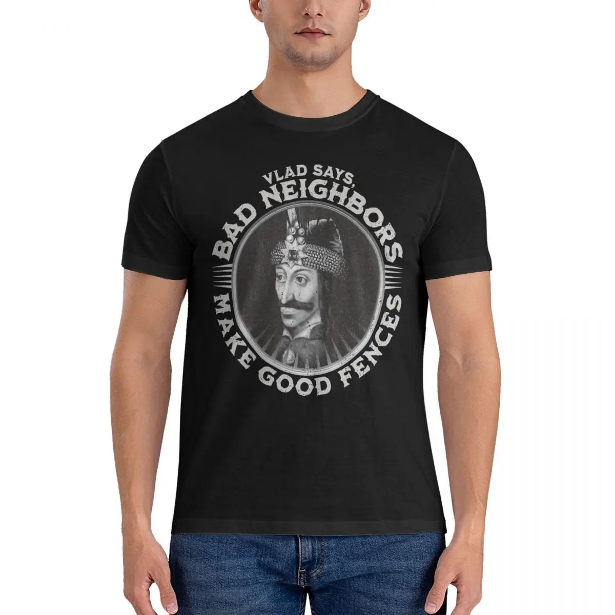 Vlad Dracula Says Bad Neighbors Make Good Fences T Shirt Men 100% Cotton T-Shirt O Neck Tee Shirt Short Sleeve Tops Summer