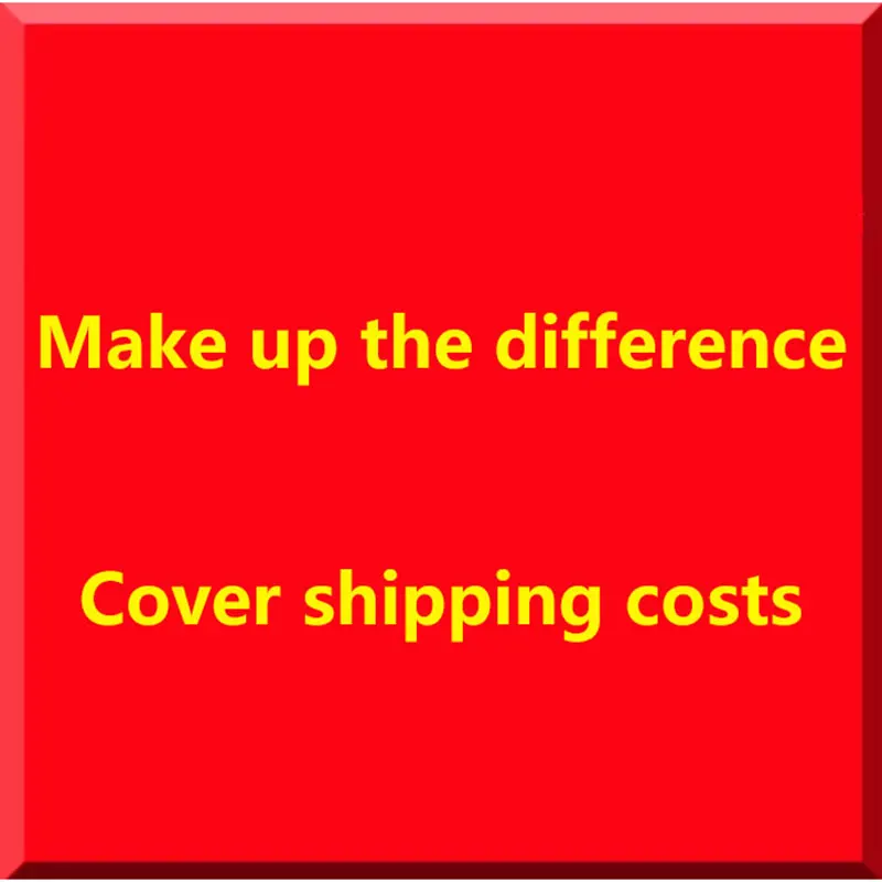 Make up the difference   Cover shipping costs