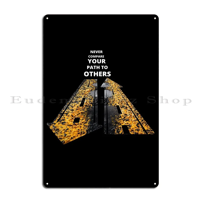 Never Compare Yourself To Others Inspirational Metal Signs Vintage Wall Decor Design Club Designs Tin Sign Poster