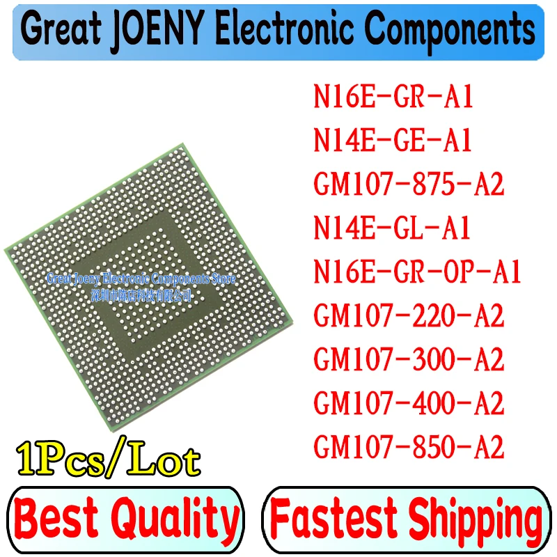 

100% New GM107-220-A2 GM107-300-A2 GM107-400-A2 GM107-850-A2 GM107-875-A2 N14E-GL-A1 N14E-GE-A1 N16E-GR-A1 N16E-GR-OP-A1 BGA