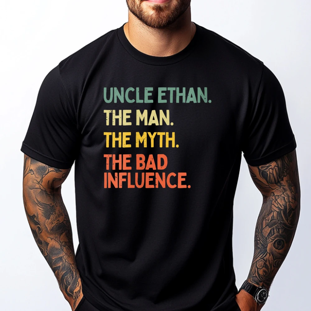

Uncle Ethan Quote The Man The Myth The Bad Influence Grpahic Tee Casual T Shirts Easter Day Aesthetic
